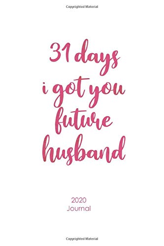31 Day’s I Got You Future Husband: Preparing for Marriage Journal Concept of 3 Months Guide Prayer, Note One Question a Day can be a Daily Reflections for Couples