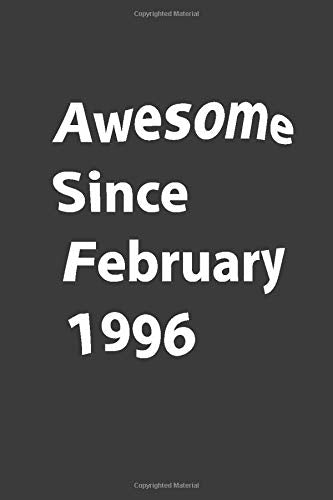 Awesome Since 1996 February: Funny gift notebook lined Journal Awesome February
