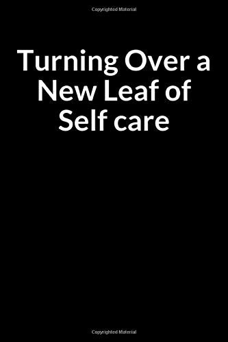 Turning Over a New Leaf of Self Care: A Personal Notebook and Journal for Managing Addiction to Social Anxiety