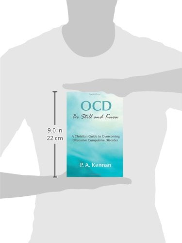 OCD: Be Still and Know: A Christian guide to overcoming Obsessive Compulsive Disorder