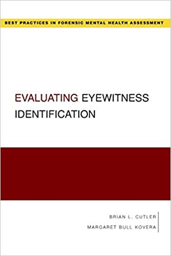 Evaluating Eyewitness Identification (Best Practices in Forensic Mental Health Assessment) (Best Practices for Forensic Mental Health Assessments)