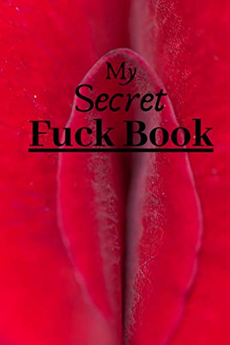 My Secret Fuck Book: Booklet of 150 lined pages with erotic humorous title for men, women, couples / Repertory of conquests and sexual relations / ... for sex addicts and flirtatious/sucker