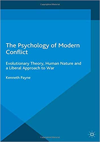 The Psychology of Modern Conflict: Evolutionary Theory, Human Nature and a Liberal Approach to War
