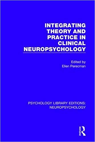 Integrating Theory and Practice in Clinical Neuropsychology (Psychology Library Editions: Neuropsychology)