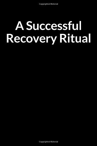 A Successful Recovery Ritual: A Personal Prompt Writing Notebook Journal for an Inmate and Family in Jail or Prison