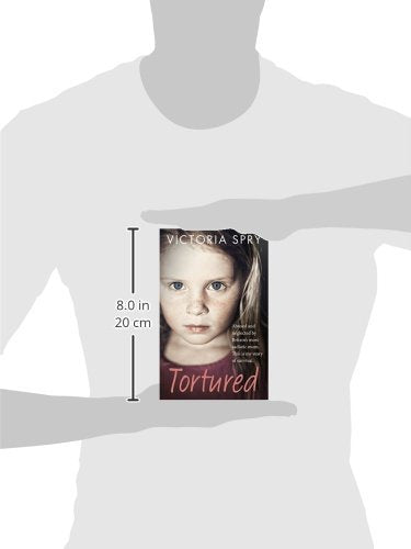 Tortured: Abused and Neglected by Britain's Most Sadistic Mum. This is my Story of Survival.