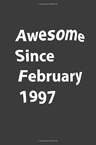 Awesome Since 1997 February: Funny gift notebook lined Journal Awesome February