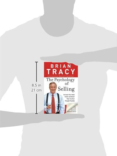 The Psychology of Selling: Increase Your Sales Faster and Easier Than You Ever Thought Possible