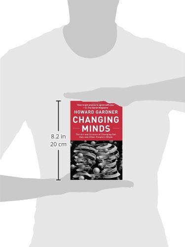 Changing Minds: The Art and Science of Changing Our Own and Other Peoples Minds (Leadership for the Common Good)