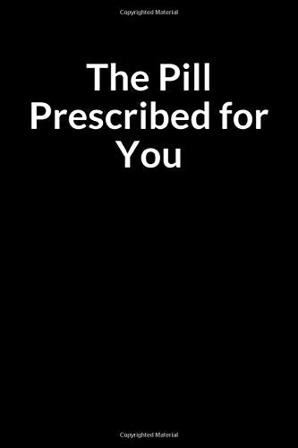 The Pill Prescribed for You: A Personal Prompt Writing Notebook Journal for an Inmate and Family in Jail or Prison