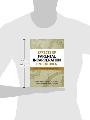 Effects of Parental Incarceration on Children: Cross-National Comparative Studies (Psychology, Crime, and Justice)