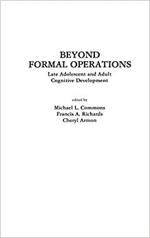 Beyond Formal Operations: Late Adolescent and Adult Cognitive Development