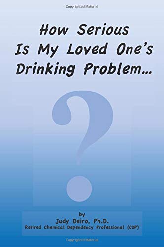How Serious Is My Loved One's Drinking Problem?