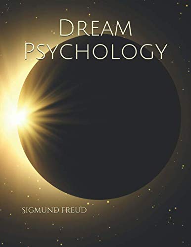 Dream Psychology: by Sigmund Freud