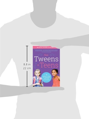 From Tweens to Teens: The Parents' Guide to Preparing Girls for Adolescence