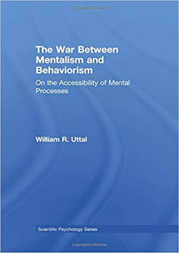 The War Between Mentalism and Behaviorism: On the Accessibility of Mental Processes (Scientific Psychology Series)