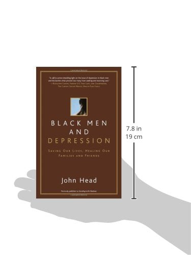 Black Men and Depression: Saving our Lives, Healing our Families and Friends