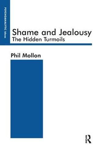 Shame and Jealousy: The Hidden Turmoils (Psychology, Psychoanalysis & Psychotherapy)