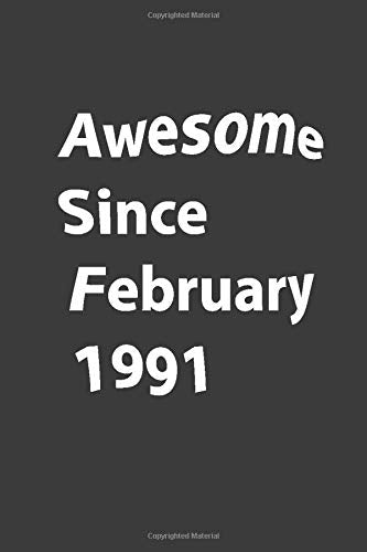 Awesome Since 1991 February.: Funny gift notebook lined Journal Awesome February