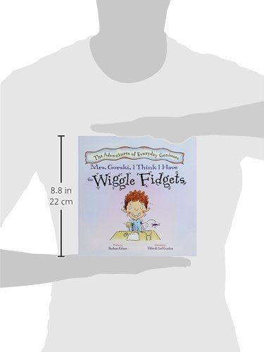 Mrs. Gorski, I Think I Have the Wiggle Fidgets (New Edition) (Adventures of Everyday Geniuses) (The Adventures of Everyday Geniuses)