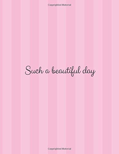Such a Beautiful Day: Have a Better Mood Every Day!, Motivational Notebook For You, Daily Planner, Journal Writing, Simple Cover (110 Pages, Lined Paper, 8,5 x 11)