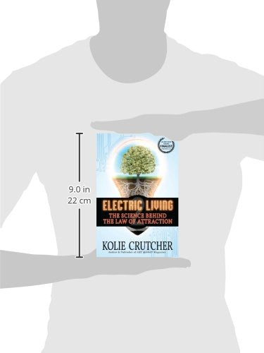 Electric Living--The Science Behind the Law of Attraction (BEST NEW SELF-HELP book)