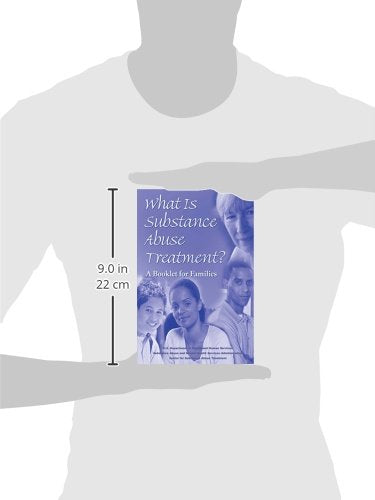 What is Substance Abuse Treatment?: A Booklet for Families