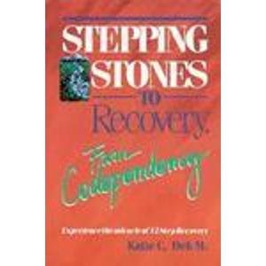 Stepping Stones to Recovery from Codependency: Experience the Miracle of 12 Step Recovery (Stepping Stones to Recovery Series)