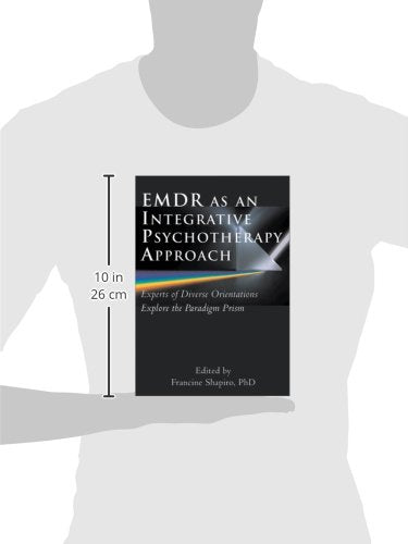 Emdr As an Integrative Psychotherapy Approach: Experts of Diverse Orientations Explore the Paradigm Prism