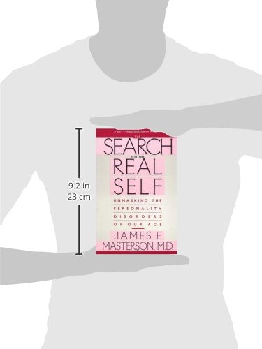 Search For The Real Self : Unmasking The Personality Disorders Of Our Age