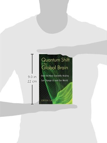 Quantum Shift in the Global Brain: How the New Scientific Reality Can Change Us and Our World