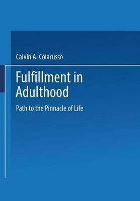 [(Fulfillment in Adulthood: Paths to the Pinnacle of Life)] [Author: Calvin A. Colarusso] published on (September, 1994)