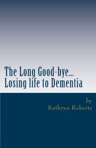 The Long Good-bye: Losing Life to Dementia