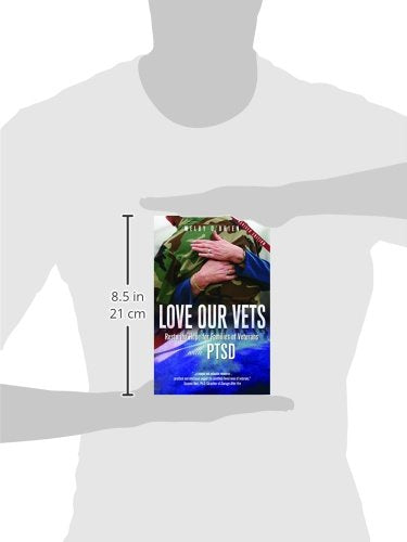 Love Our Vets: Restoring Hope for Families of Veterans with PTSD: 2nd Edition