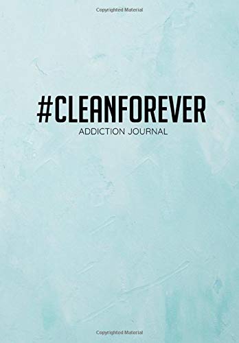 #Cleanforever Addiction Journal: Gratitude Journal And Self Change Diary For Porn Addicts - 6.69 x 9.61" 120 Pages - Record Your Daily Addiction ... To See For Yourself How Much You Have Changed