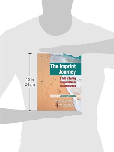 The Imprint Journey: A Path of Lasting Transformation Into Your Authentic Self (Life Scripts Recovery)
