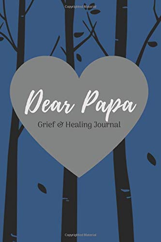 Dear Papa: Grief & Healing Journal 6"x9" (15.42cm x 22.86cm) Winter Night Design Bereavement Diary (Grief, Loss, Bereavement & Healing)