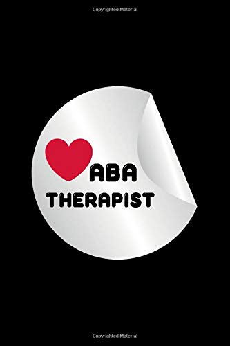 ABA Therapist Notebook: Funny ABA therapists, Board Certified Behavior Analysis, BCBA-D BCaBA RBT Journal, Gift For Graduating And Passing The BCBA Exam, , 6 x 9 110 Lind Page Notebook.