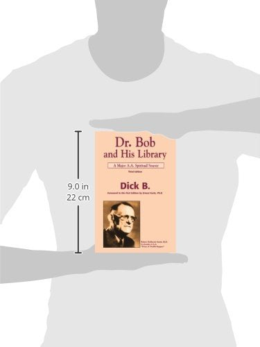 Dr. Bob and His Library (Third Edition): A Major A.A. Spiritual Source