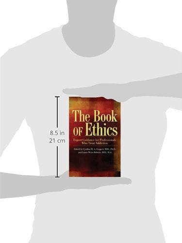 The Book of Ethics: Expert Guidance For Professionals Who Treat Addiction