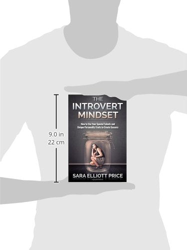 The Introvert Mindset: How to Use Your Special Talents and Unique Personality Traits to Create Success