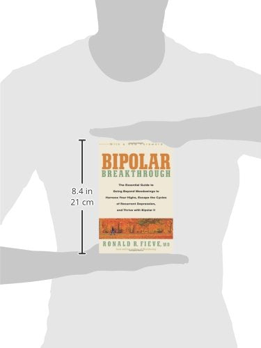 Bipolar Breakthrough: The Essential Guide to Going Beyond Moodswings to Harness Your Highs, Escape the Cycles of Recurrent Depression, and Thrive with Bipolar II