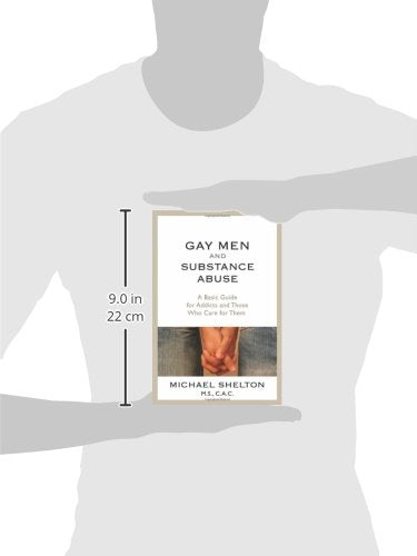 Gay Men and Substance Abuse: A Basic Guide for Addicts and Those Who Care for Them