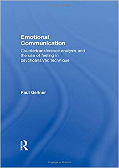 Emotional Communication: Countertransference analysis and the use of feeling in psychoanalytic technique