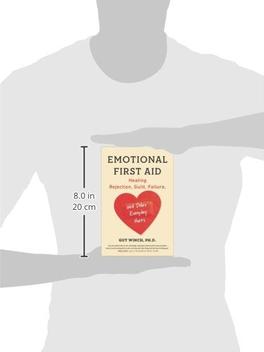 Emotional First Aid: Healing Rejection, Guilt, Failure, and Other Everyday Hurts