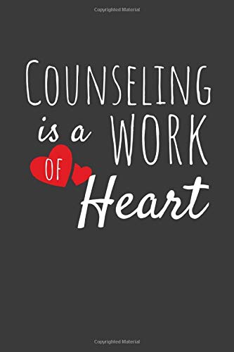 Counseling Is A Work Of Heart: Lined Journal For School Counselors - 122 Pages, 6" x 9" (15.24 x 22.86 cm), Durable Soft Cover
