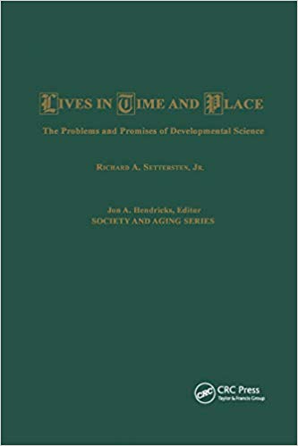 Lives in Time and Place: The Problems and Promises of Developmental Science (Society and Aging)