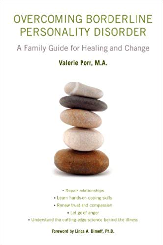 Overcoming Borderline Personality Disorder: A Family Guide for Healing and Change
