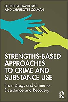 Strengths-Based Approaches to Crime and Substance Use: From Drugs and Crime to Desistance and Recovery