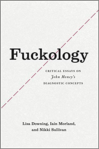 Fuckology: Critical Essays on John Money's Diagnostic Concepts